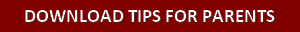 DOWNLOAD TIPS FOR PARENTS